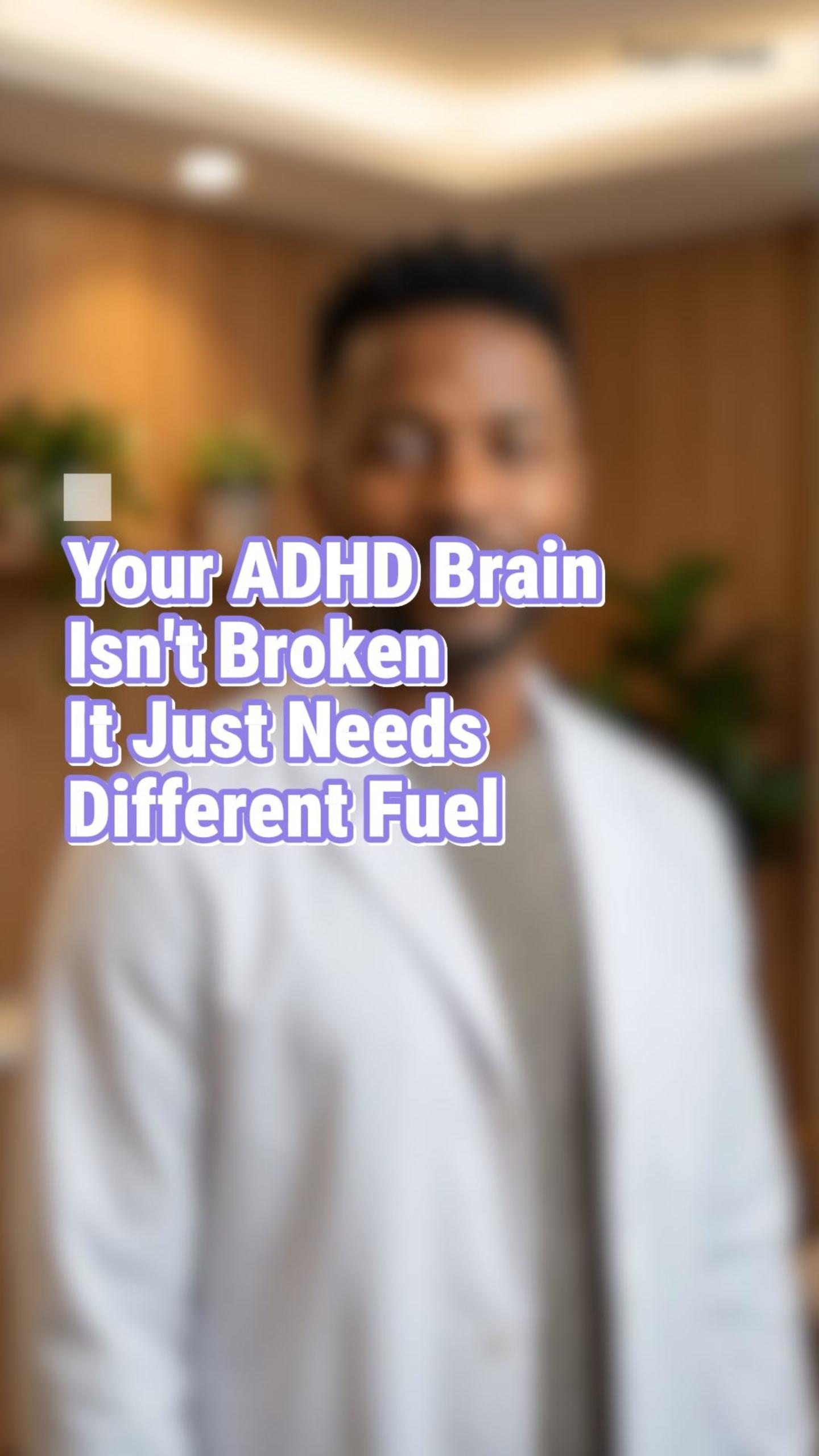 Your ADHD Brain Isn't Broken (It Just Needs Different Fuel)