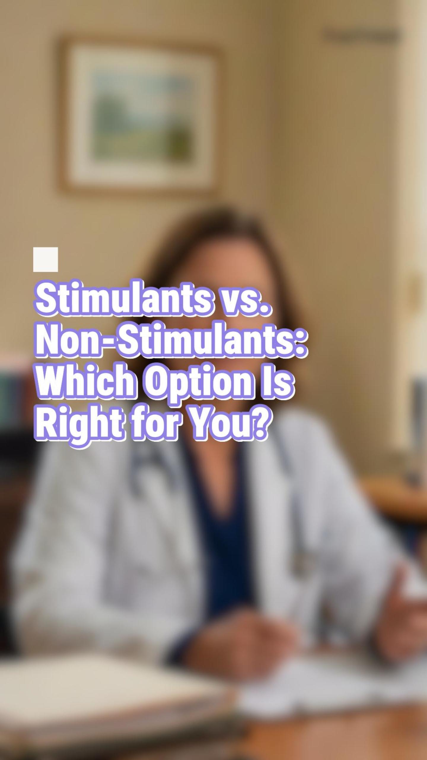 Stimulants vs. Non-Stimulants: Which Option Is Right for You?